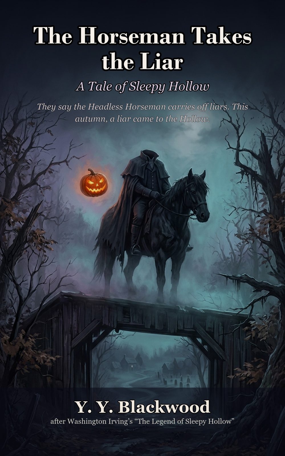 AICraft制作の英語版電子書籍表紙 THE HORSEMAN TAKES THE LIAR - A Tale of Sleepy Hollow。日本語版『首なし騎士は嘘をついた者を連れ去る』を英語圏向けにトランスクリエーションしたゴシックホラー